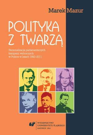 Polityka z twarzą Personalizacja parlamentarnych kampanii wyborczych w Polsce w latach 1993-2011 – ebook