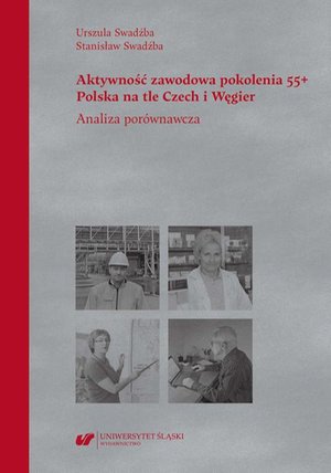 Aktywność zawodowa pokolenia 55+. Polska na tle Czech i Węgier. Analiza porównawcza – ebook