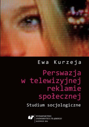 Perswazja w telewizyjnej reklamie społecznej. Studium socjologiczne – ebook