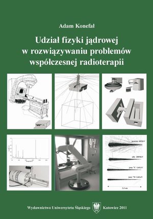Udział fizyki jądrowej w rozwiązywaniu problemów współczesnej radioterapii – ebook