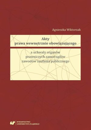 Akty prawa wewnętrznie obowiązującego a uchwały organów prawniczych samorządów zawodów zaufania publicznego – ebook