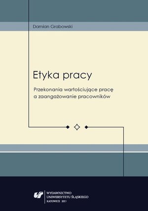 Etyka pracy: Przekonania wartościujące pracę a zaangażowanie pracowników – ebook