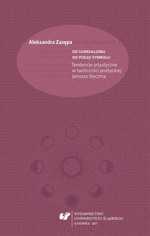 Od surrealizmu do poezji symbolu. Tendencje artystyczne w twórczości poetyckiej Janusza Stycznia – ebook