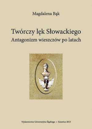 Twórczy lęk Słowackiego: Antagonizm wieszczów po latach – ebook