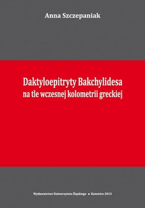 Daktyloepitryty Bakchylidesa na tle wczesnej kolometrii greckiej – ebook