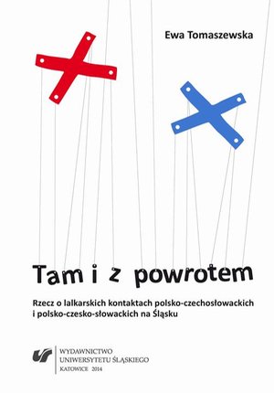 Tam i z powrotem. Rzecz o lalkarskich kontaktach polsko-czechosłowackich i polsko-czesko-słowackich na Śląsku – ebook