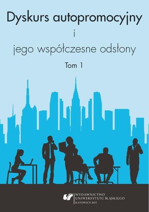 Dyskurs autopromocyjny i jego współczesne odsłony. T. 1 – ebook