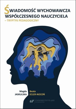 Świadomość wychowawcza współczesnego nauczyciela - tryptyk pedagogiczny – ebook