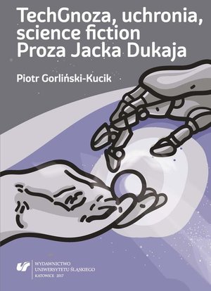 TechGnoza, uchronia, science fiction: Proza Jacka Dukaja – ebook