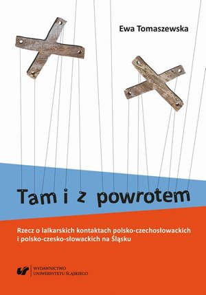 Tam i z powrotem. Rzecz o lalkarskich kontaktach polsko-czechosłowackich i polsko-czesko-słowackich na Śląsku. Wyd. 2. popr. i uzup. – ebook