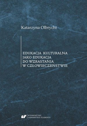 Edukacja kulturalna jako edukacja do wzrastania w człowieczeństwie – ebook