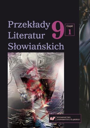 Przekłady Literatur Słowiańskich 2018. T. 9. Cz. 1: Dlaczego tłumaczymy? Praktyka, teoria i metateoria przekładu – ebook
