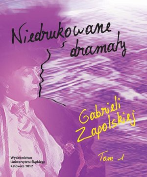 Niedrukowane dramaty Gabrieli Zapolskiej. T. 1: „Nerwowa awantura” oraz „Pariasy”. T. 2: „Carewicz” i „Asystent” – ebook