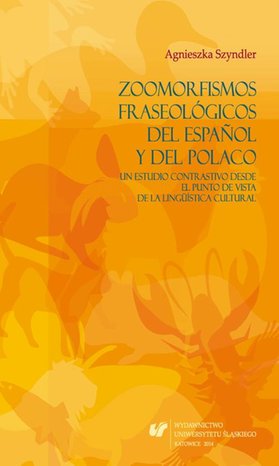 Zoomorfismos fraseológicos del español y del polaco: un estudio contrastivo desde el punto de vista de la lingüística cultural – ebook