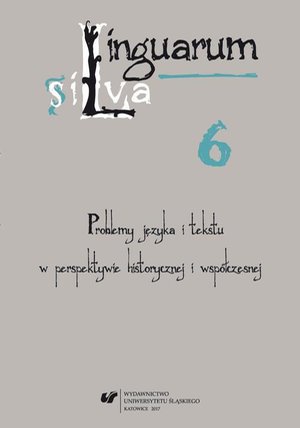 Linguarum silva. T. 6: Problemy języka i tekstu w perspektywie historycznej i współczesnej – ebook
