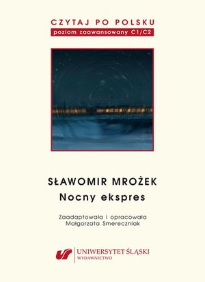 Czytaj po polsku. T. 11: Sławomir Mrożek: „Nocny ekspres”. Wyd. 2. Materiały pomocnicze do nauki języka polskiego jako obcego. Edycja dla zaawansowanych (poziom C1-C2) – ebook