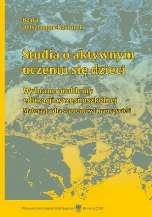 Studia o aktywnym uczeniu się dzieci: Wybrane problemy edukacji wczesnoszkolnej. Materiały dla studentów i nauczycieli – ebook