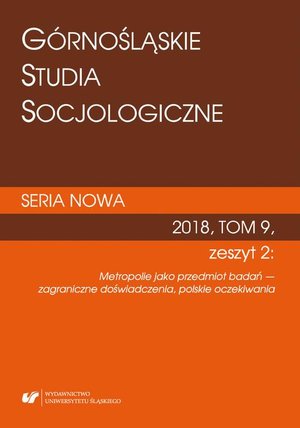 Górnośląskie Studia Socjologiczne. Seria Nowa 2018, T. 9, z. 2: Metropolie jako przedmiot badań — zagraniczne doświadczenia, polskie oczekiwania – ebook