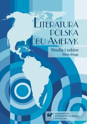 Literatura polska obu Ameryk. Studia i szkice. Seria druga – ebook