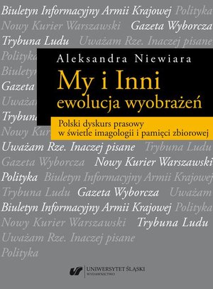 My i Inni - ewolucja wyobrażeń. Polski dyskurs prasowy w świetle imagologii i pamięci zbiorowej – ebook