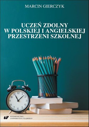 Uczeń zdolny w polskiej i angielskiej przestrzeni szkolnej. Studium komparatystyczne – ebook