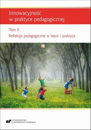 Innowacyjność w praktyce pedagogicznej. T. 2: Refleksje pedagogiczne w teorii i praktyce – ebook