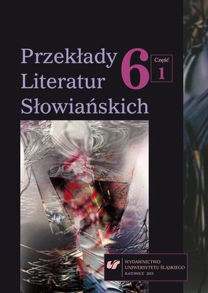 Przekłady Literatur Słowiańskich. T. 6. Cz. 1: Wolność tłumacza wobec imperatywu tekstu – ebook