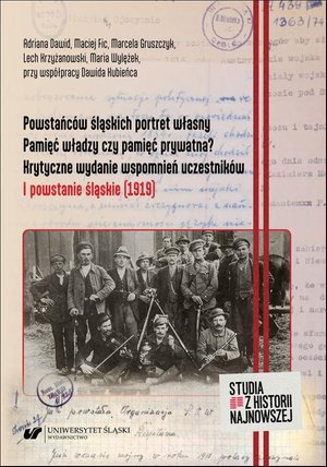 Powstańców śląskich portret własny. Pamięć władzy czy pamięć prywatna? Krytyczne wydanie wspomnień uczestników. I powstanie śląskie (1919) – ebook