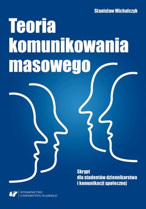 Teoria komunikowania masowego. Skrypt dla studentów dziennikarstwa i komunikacji społecznej – ebook