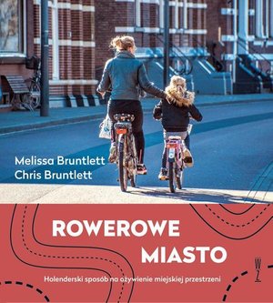 ROWEROWE MIASTO: Holenderski sposób na ożywienie miejskiej przestrzeni – ebook