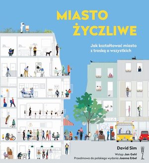 Miasto życzliwe. Jak kształtować miasto z troską o wszystkich – ebook
