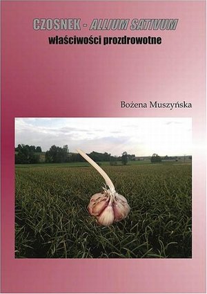 Czosnek - allium sativum właściwości prozdrowotne – ebook