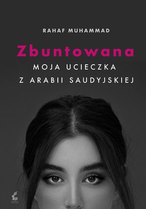 Zbuntowana. Moja ucieczka z Arabii Saudyjskiej – ebook
