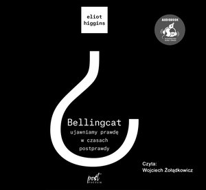 Bellingcat: ujawniamy prawdę w czasach postprawdy – audiobook
