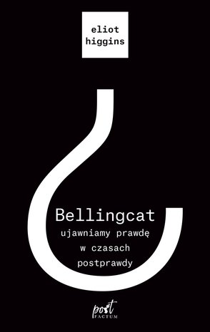 Bellingcat: ujawniamy prawdę w czasach postprawdy – ebook