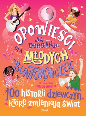 Opowieści na dobranoc dla młodych buntowniczek. 100 historii dziewczyn, które zmieniają świat – ebook