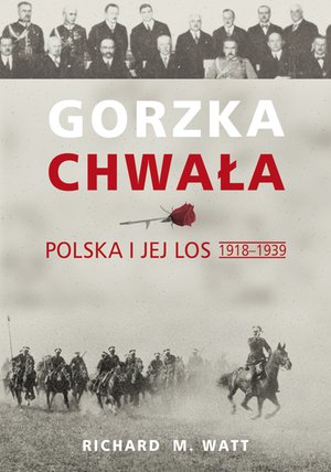 Gorzka chwała. Polska i jej los 1918-1939 – ebook