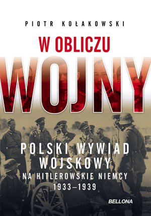 W obliczu wojny. Polski wywiad wojskowy na hitlerowskie Niemcy 1933-1939 – ebook