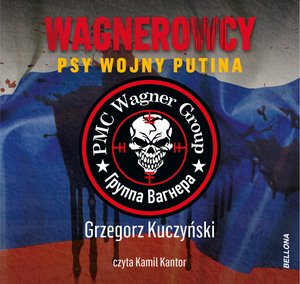 Wagnerowcy. Psy wojny Putina – audiobook