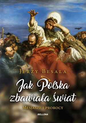 Jak Polska zbawiała świat. Mesjasze i prorocy – ebook