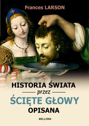 Historia świata przez ścięte głowy opisana – ebook