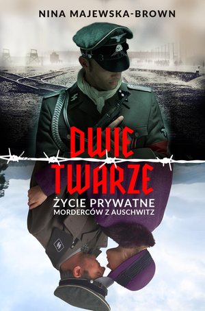 Dwie twarze. Życie prywatne morderców z Auschwitz – ebook