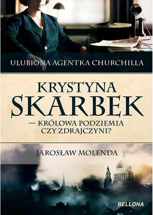 Krystyna Skarbek. Królowa antyniemieckiego podziemia czy zdrajczyni? – ebook
