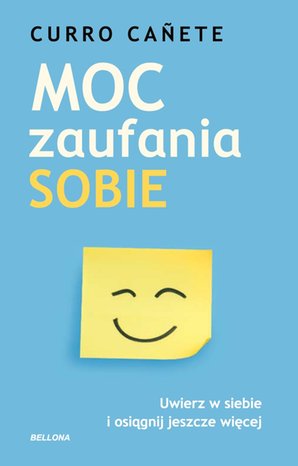 Moc zaufania sobie. Uwierz w siebie i osiągnij jeszcze więcej – ebook