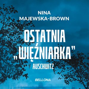 Ostatnia więźniarka Auschwitz – audiobook