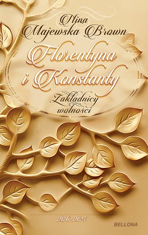 Florentyna i Konstanty 1916-1924. Zakładnicy wolności – ebook
