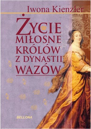 Życie miłosne polskich królów z dynastii Wazów – ebook