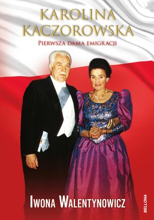 Prezydentowa Karolina Kaczorowska Stanisławów Sybir Afryka Londyn – ebook