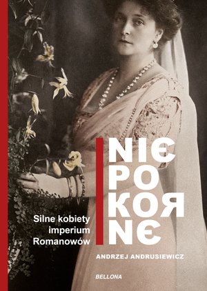 Niepokorne. Silne kobiety w Imperium Romanowów – ebook