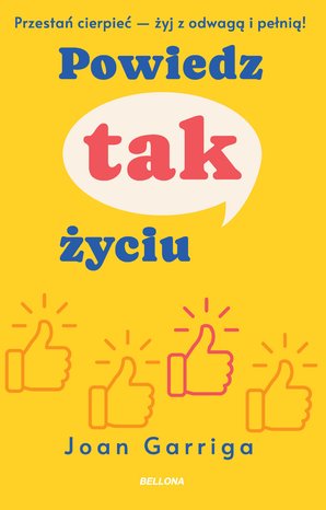 Praktyczna edukacja, samodoskonalenie, motywacja: Powiedz tak życiu – ebook